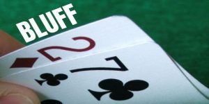 Bluff Poker là gì? Cách Bluff cực hay giúp chuyển bại thành thắng